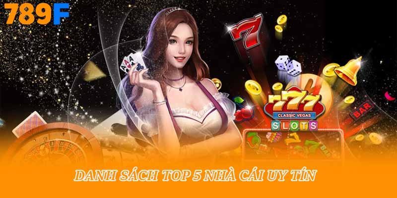 Danh sách top 5 nhà cái uy tín